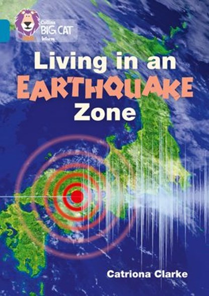 Living in an Earthquake Zone: Band 13/Topaz (Collins Big Cat), Catriona Clarke ; Collins Big Cat - Ebook - 9780008427481