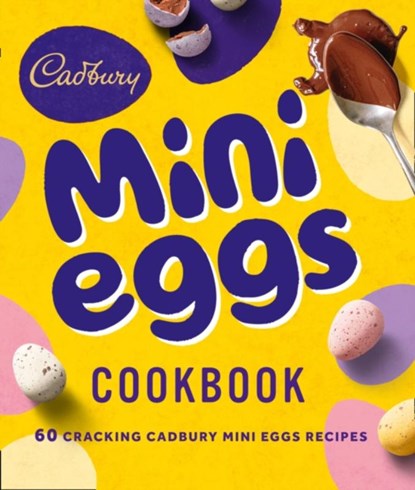 The Cadbury Mini Eggs Cookbook, Cadbury - Gebonden - 9780008434182