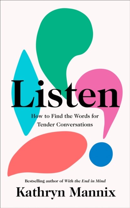 Listen, Kathryn Mannix - Paperback - 9780008435448