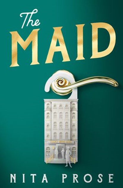 The Maid (A Molly the Maid mystery, Book 1), Nita Prose - Ebook - 9780008435745