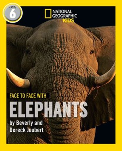 Face to Face with Elephants: Level 6 (National Geographic Readers), Beverly Joubert ; Dereck Joubert - Ebook - 9780008437190