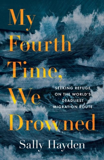My Fourth Time, We Drowned, Sally Hayden - Gebonden - 9780008445577
