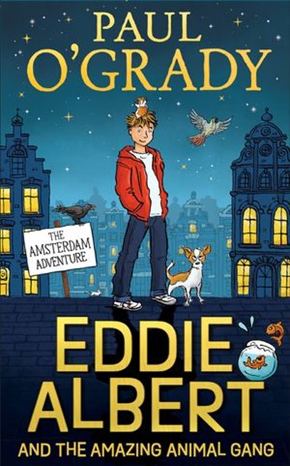 Eddie Albert and the Amazing Animal Gang: The Amsterdam Adventure, Paul O’Grady - Ebook - 9780008446819