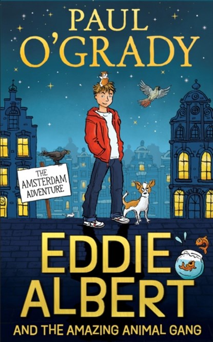 Eddie Albert and the Amazing Animal Gang: The Amsterdam Adventure, Paul O’Grady - Paperback - 9780008446833