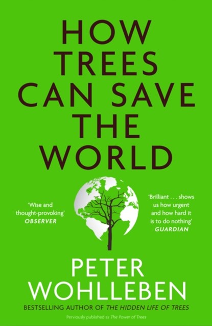 How Trees Can Save the World, Peter Wohlleben - Paperback - 9780008447243