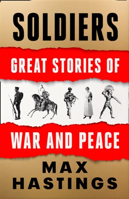 Soldiers, Max Hastings - Gebonden - 9780008454227