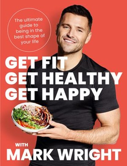 Get Fit, Get Healthy, Get Happy, Mark Wright - Ebook - 9780008458409