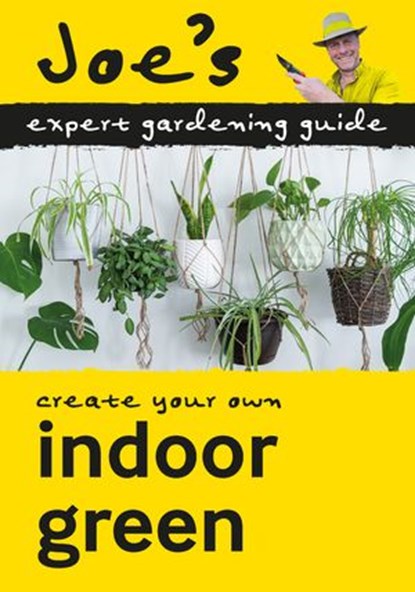 Indoor Green: Beginner’s guide to caring for houseplants (Collins Joe Swift Gardening Books), Joe Swift ; Collins Books - Ebook - 9780008461072