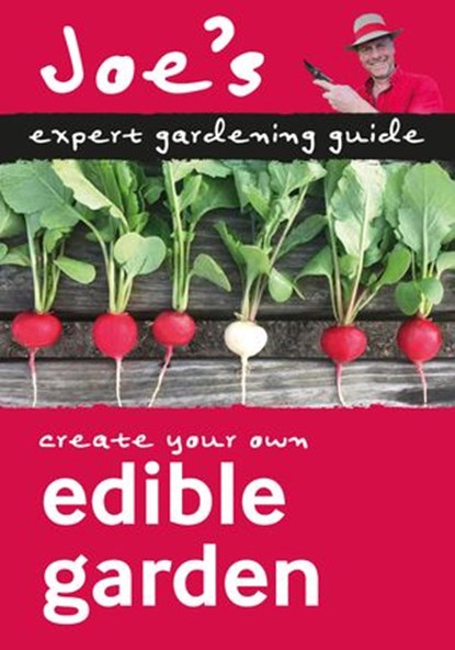 Edible Garden: Beginner’s guide to growing your own herbs, fruit and vegetables (Collins Joe Swift Gardening Books), Joe Swift ; Collins Books - Ebook - 9780008461157