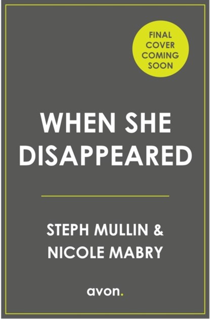 When She Disappeared, Steph Mullin ; Nicole Mabry - Paperback - 9780008461270