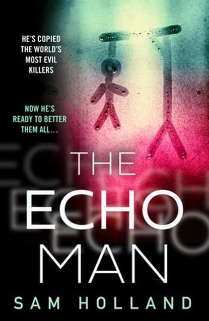 The Echo Man (Major Crimes, Book 1), Sam Holland - Ebook - 9780008461614