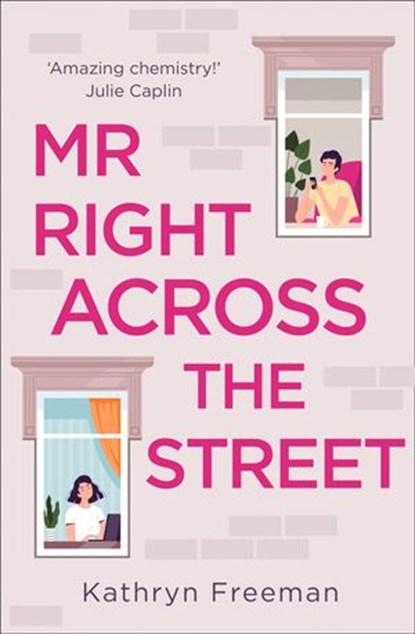 Mr Right Across the Street (The Kathryn Freeman Romcom Collection, Book 4), Kathryn Freeman - Ebook - 9780008462253