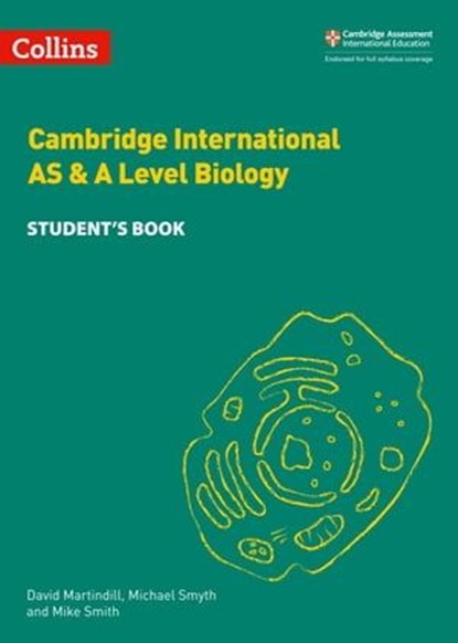 Collins Cambridge International AS & A Level – Cambridge International AS & A Level Biology Student's Book, David Martindill ; Michael Smyth ; Mike Smith - Ebook - 9780008465230