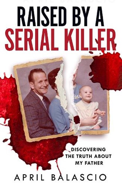 Raised by a Serial Killer, April Balascio - Paperback - 9780008466701