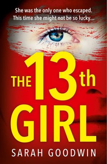 The Thirteenth Girl (The Thriller Collection, Book 2), Sarah Goodwin - Ebook - 9780008467401