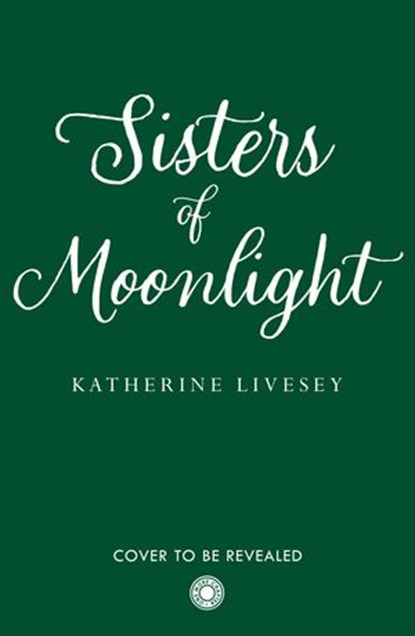 Sisters of Moonlight (Sisters of Shadow, Book 2), Katherine Livesey - Ebook - 9780008467715
