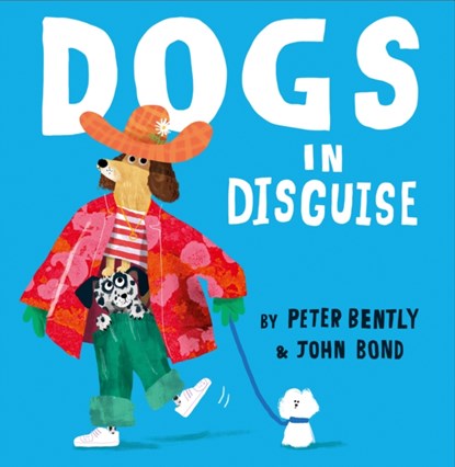 Dogs in Disguise, Peter Bently - Gebonden Gebonden - 9780008469146