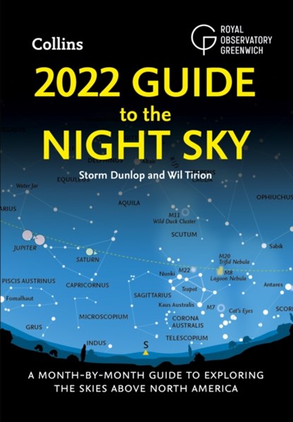 2022 Guide to the Night Sky, Storm Dunlop ; Wil Tirion ; Royal Observatory Greenwich ; Collins Astronomy - Paperback - 9780008469863