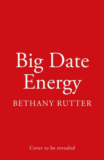 Big Date Energy, Bethany Rutter - Paperback - 9780008470036
