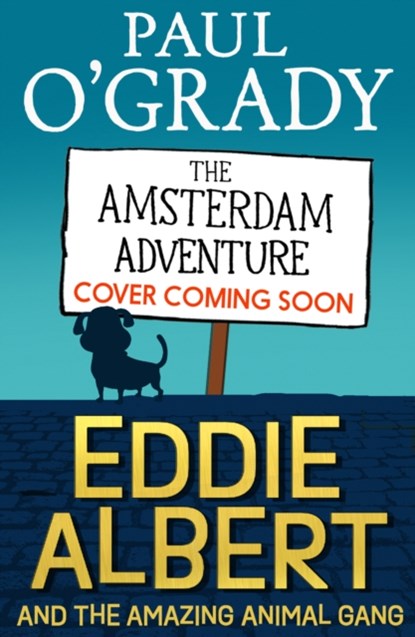 Eddie Albert and the Amazing Animal Gang: The Amsterdam Adventure, Paul O'Grady - Paperback - 9780008470654