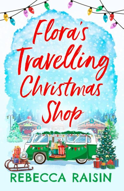 Flora's Travelling Christmas Shop, Rebecca Raisin - Paperback - 9780008471415