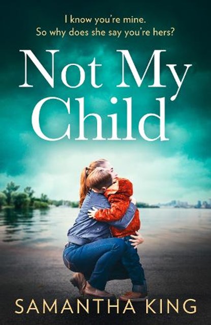 Not My Child, Samantha King - Paperback - 9780008471460