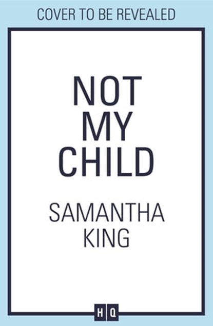 Not My Child, Samantha King - Ebook - 9780008471477