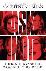 Ask Not - Maureen Callahan - 9780008473280
