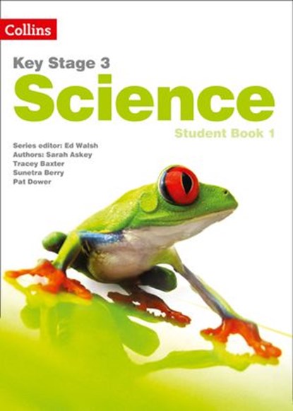 Key Stage 3 Science – Student Book 1, Ed Walsh ; Sarah Askey ; Tracey Baxter ; Sunetra Berry ; Pat Dower - Ebook - 9780008473341