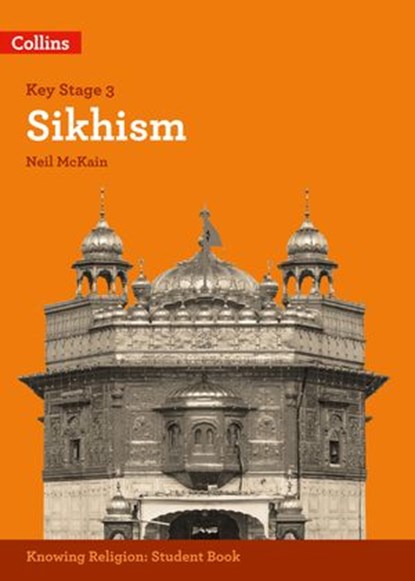 Sikhism (KS3 Knowing Religion), Neil McKain ; Robert Orme - Ebook - 9780008473501