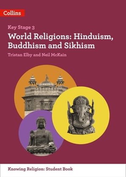 World Religions: Hinduism, Buddhism and Sikhism (KS3 Knowing Religion), Tristan Elby ; Neil McKain ; Robert Orme - Ebook - 9780008473518