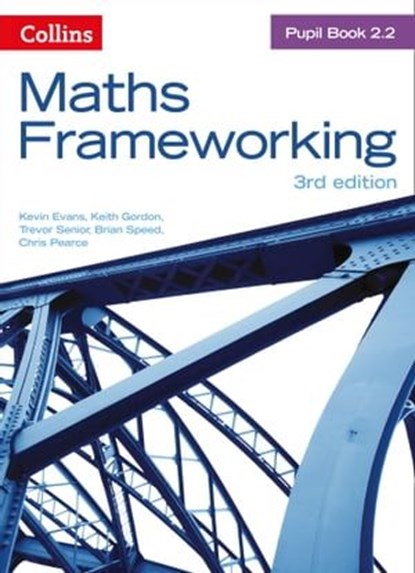 KS3 Maths Pupil Book 2.2 (Maths Frameworking), Kevin Evans ; Trevor Senior ; Brian Speed ; Chris Pearce ; Keith Gordon - Ebook - 9780008473716