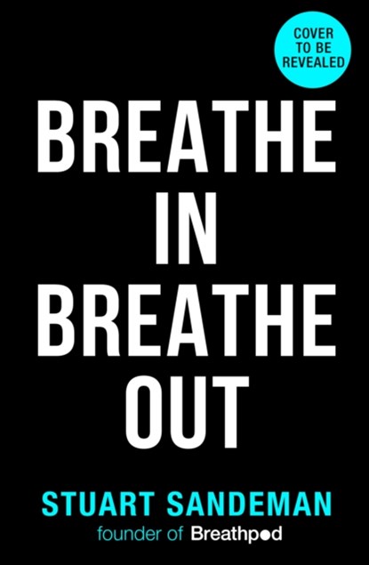 Breathe In, Breathe Out, Stuart Sandeman - Gebonden - 9780008475376