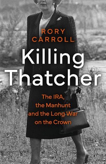 Killing Thatcher, Rory Carroll - Gebonden - 9780008476656