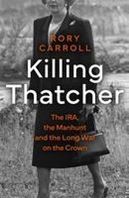 Killing Thatcher, Rory Carroll - Paperback - 9780008476663