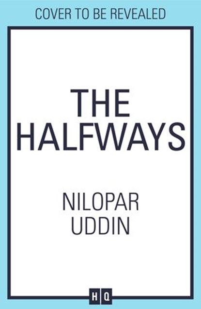 The Halfways, Nilopar Uddin - Ebook - 9780008478728
