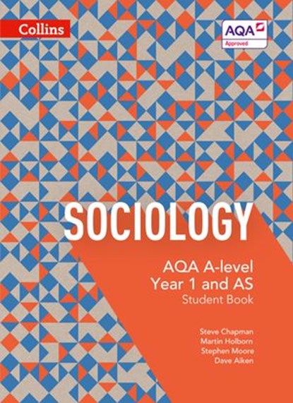 AQA A Level Sociology Student Book 1 (Collins AQA A Level Sociology), Steve Chapman ; Martin Holborn ; Stephen Moore ; Dave Aiken - Ebook - 9780008482619