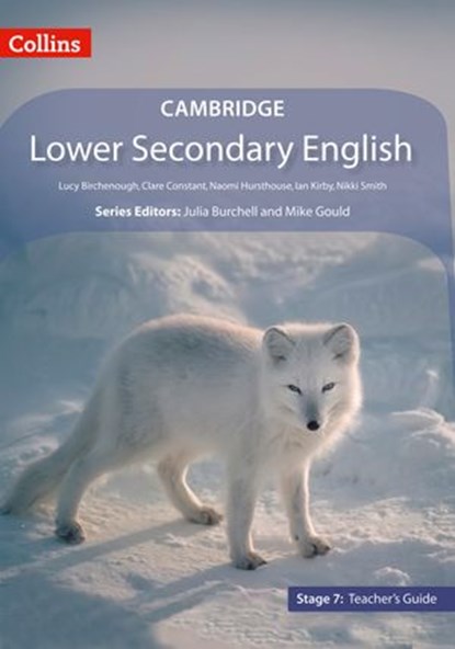 Collins Cambridge Lower Secondary English – Lower Secondary English Teacher’s Guide: Stage 7, Lucy Birchenough ; Clare Constant ; Naomi Hursthouse ; Ian Kirby ; Nikki Smith ; Julia Burchell ; Mike Gould - Ebook - 9780008482794