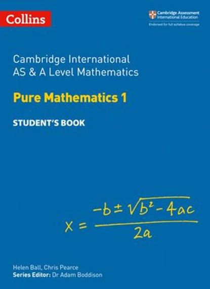 Collins Cambridge International AS & A Level – Cambridge International AS & A Level Mathematics Pure Mathematics 1 Student’s Book, Helen Ball ; Chris Pearce ; Dr Adam Boddison - Ebook - 9780008482947