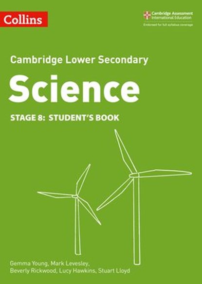 Lower Secondary Science Student’s Book: Stage 8 (Collins Cambridge Lower Secondary Science), Beverly Rickwood ; Gemma Young ; Mark Levesley ; Lucy Hawkins ; Stuart Lloyd - Ebook - 9780008483784