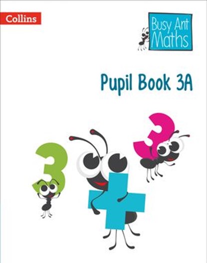 Pupil Book 3A (Busy Ant Maths), Jeanette Mumford ; Sandra Roberts ; Elizabeth Jurgensen ; Peter Clarke - Ebook - 9780008484262