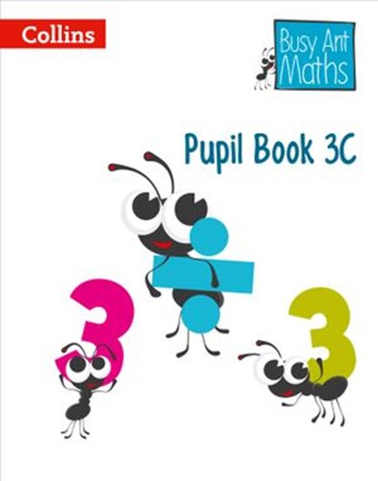 Pupil Book 3C (Busy Ant Maths), Jeanette Mumford ; Sandra Roberts ; Elizabeth Jurgensen ; Peter Clarke - Ebook - 9780008484286