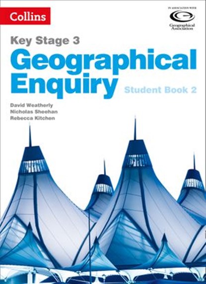 Collins Key Stage 3 Geography – Geographical Enquiry Student Book 2, David Weatherly ; Nicholas Sheehan ; Rebecca Kitchen - Ebook - 9780008484781