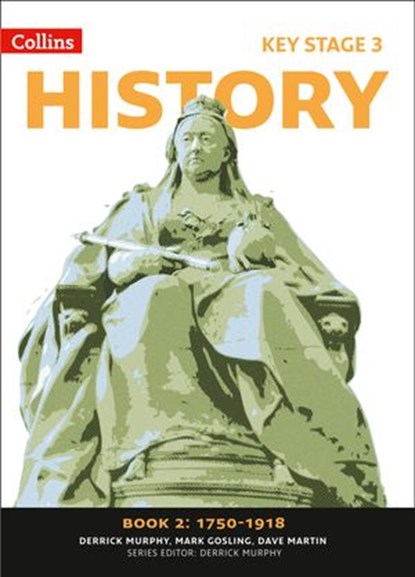 Collins Key Stage 3 History – Book 2 1750-1918, Derrick Murphy ; Mark Gosling ; Dave Martin - Ebook - 9780008484804