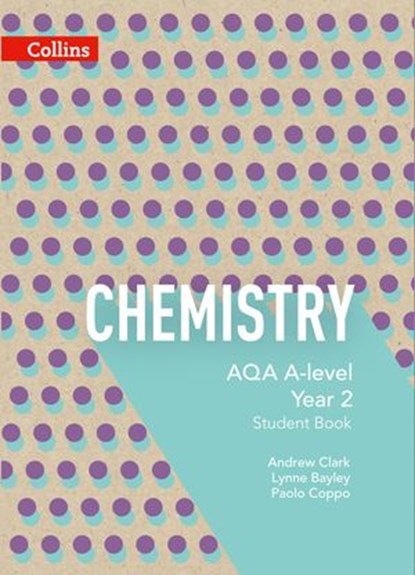 AQA A Level Chemistry Year 2 Student Book (Collins AQA A Level Science), Lynne Bayley ; Andrew Clark ; Paolo Coppo - Ebook - 9780008485238