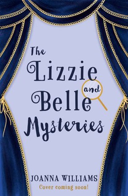 The Lizzie and Belle Mysteries: Drama and Danger (The Lizzie and Belle Mysteries, Book 1), J.T. Williams - Ebook - 9780008485269