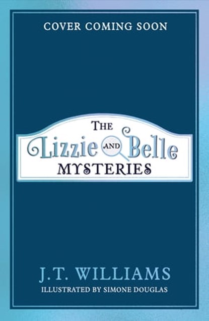 The Lizzie and Belle Mysteries:Portraits and Poison (The Lizzie and Belle Mysteries, Book 2), J.T. Williams - Ebook - 9780008485290