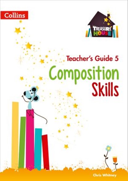 Composition Skills Teacher’s Guide 5 (Treasure House), Chris Whitney ; Sarah Snashall - Ebook - 9780008486259