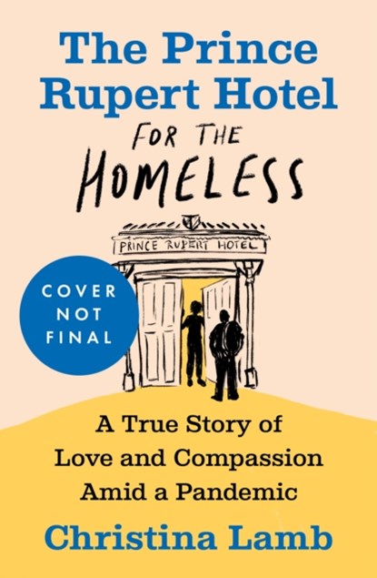 The Prince Rupert Hotel for the Homeless, Christina Lamb - Paperback - 9780008487553