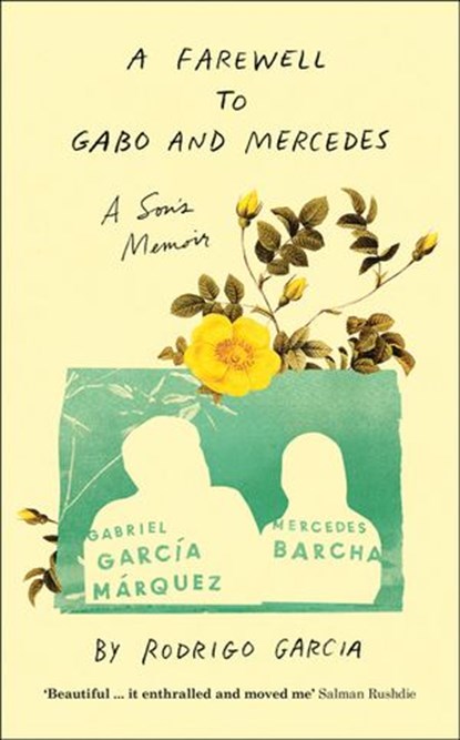 A Farewell to Gabo and Mercedes: A Son’s Memoir of Gabriel Garcίa Marquez and Mercedes Barcha, Rodrigo Garcia - Ebook - 9780008487904